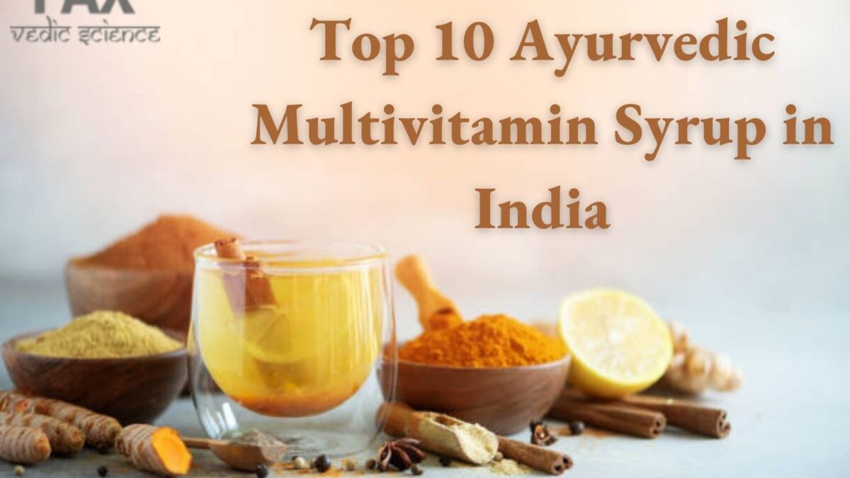 Top 10 Ayurvedic Multivitamin Syrup in India