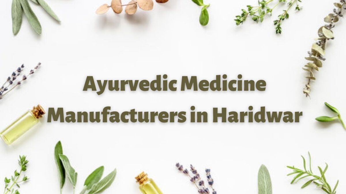 Ayurvedic Medicine Manufacturers in Haridwar